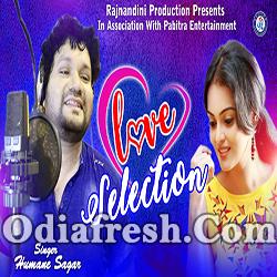 Love Selection - Superhit Sambalpuri Modern Song By Humane sagar